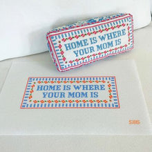 Load image into Gallery viewer, Home is Where Your Mom Is
