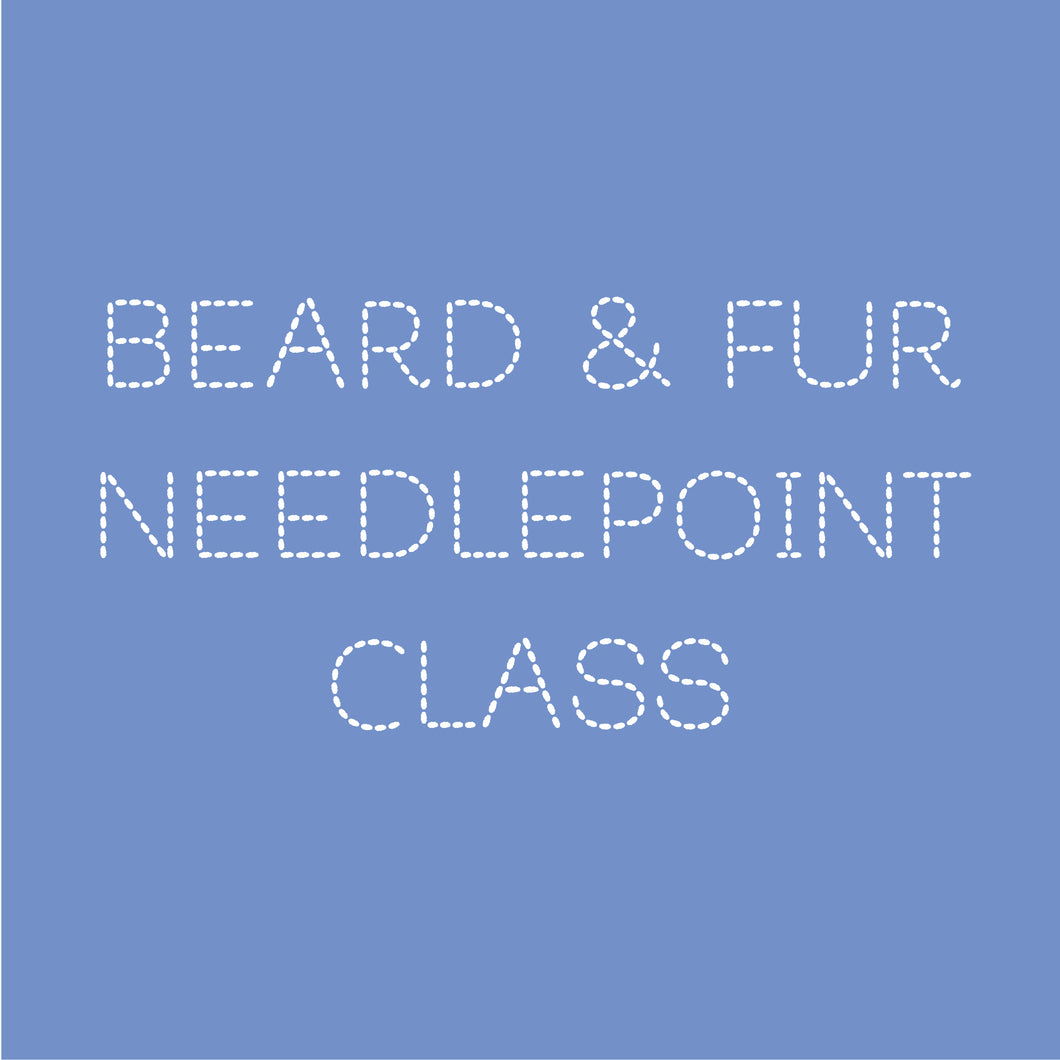 Beard & Fur Needlepoint Class
